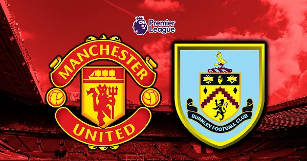 Trận đấu MU vs Burnley 03h15 ngày 31/12